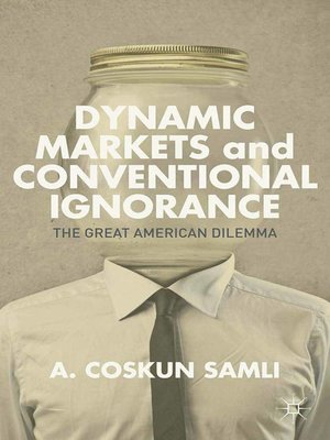 cover image of Dynamic Markets and Conventional Ignorance